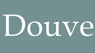 How to Pronounce Douve Moat Correctly in French [upl. by Hendon]