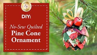 DIY NoSew Quilted Pine Cone Ornament  a Shabby Fabrics Christmas DIY Craft Tutorial [upl. by Moskow]