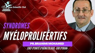 HEMATOLOGIE quotLES SYNDROMES MYELOPROLIFERATIFSquot  Avec notre cher PrBRAHIMI MOHAMED [upl. by Saunderson]