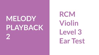 RCM Level 3 Melody Playback Ear Test 2 violin [upl. by Patrizio]