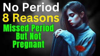 No Period 8 Reasons For Missed Period But Not Pregnant [upl. by Candy]