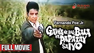 GAWA NA ANG BALA NA PAPATAY SA IYO  Full Movie  Fernando Poe Jr Vic Vargas [upl. by Areip463]