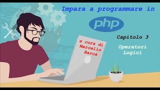 Capitolo 3 di PHP e XAMPP  Operatori logici [upl. by Reddy]