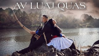 Av Luaj Quas Official MV  Macy Hawj [upl. by Airyk]