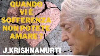 Quando vi è sofferenza non potete amare  Jiddu Krishnamurti 1977 [upl. by Gnilhsa999]