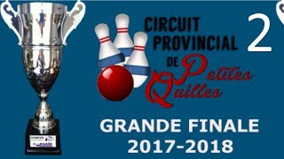 2 Grande Finale 20172018  Circuit Provincial de petites quilles [upl. by Huntingdon]