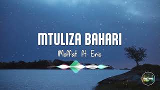 Mtuliza Bahari  Moffat Okari ft Eric [upl. by Iatnahs737]