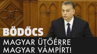 Bödőcs Magyar ütőérre magyar vámpírt  Orbán Viktor beszéde [upl. by Richia]