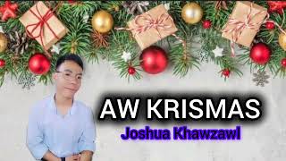 AW KRISMAS  Joshua Lalditsak  Christmas Hla  coversong christmas karaoke [upl. by Annaoy552]