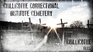 Chillicothe Correctional Institute Cemetery  The Chillicothe Files [upl. by Eiramac]