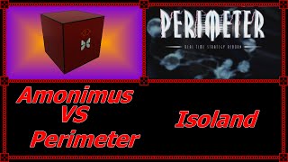 Amonimus VS Perimeter Isoland [upl. by Dorey]