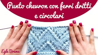 Spiegazioni punto chevron per ferri dritti e circolari [upl. by Bayless]