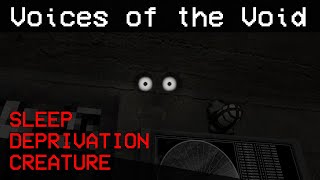 Voices of the Void Sleep Deprivation Creature Demonstration CHECK DESC [upl. by Laertnom]