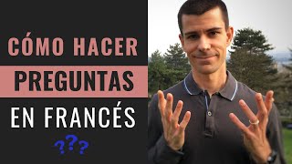 CÓMO HACER UNA PREGUNTA EN FRANCÉS  Preguntar en Francés  Pariseando [upl. by Leanna]