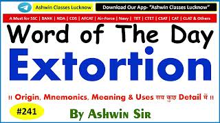 241 Noun quotExtortionquot  Synonyms  Antonyms  Mnemonic  Root  Example  WoD 241  By Ashwin Sir [upl. by Jacintha54]