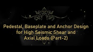 Pedestal and Anchor Design for high seismic shear and axial loads in SDC D Part 2 [upl. by Eek268]