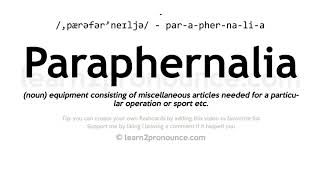 Pronunciation of Paraphernalia  Definition of Paraphernalia [upl. by Roxane]