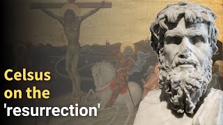 Celsus on the Bible resurrection stories and his critique of the crucifixion accounts [upl. by Palestine]