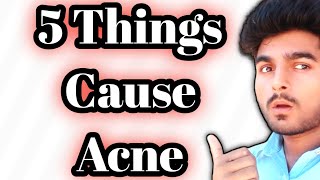 5 Things Which Causes Acne Immediately [upl. by Akiem921]