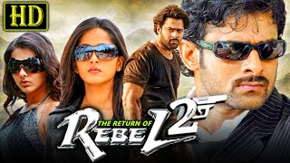 The Return of Rebel 2  Prabhas Blockbuster Action Hindi Dubbed Movie  Anushka Shetty Namitha [upl. by Lorena]