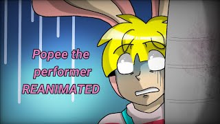 Popee the performer REANIMATED read desc [upl. by Ivey]