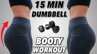 15 MIN DUMBBELL GLUTE FOCUSED Workout 🔥  Do This To Grow Your BOOTY 🍑 [upl. by Phi]