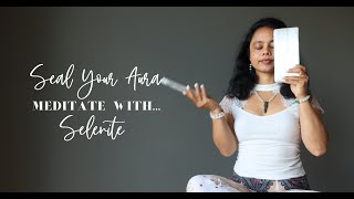 Selenite Guided Meditation  Sealing the Aura [upl. by Ocsic]