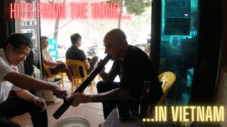 Vlogshite  Hits From the Bong in Vietnam 🇻🇳 [upl. by Eirrehs]