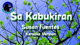 Sa Kabukiran  Susan Fuentes Karaoke Version [upl. by Rediah]