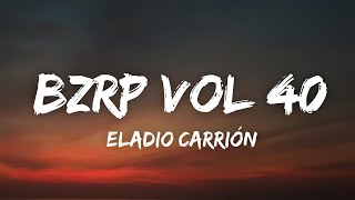 Eladio Carrión  BZRP Music Sessions 40 LetraLyrics [upl. by Ecnedurp]