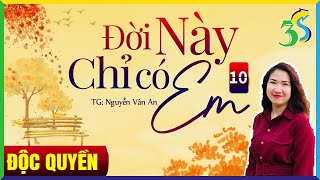 ĐỜI NÀY CHỈ CÓ EM Tập 10  Truyện Ngôn Tình Hay 3s [upl. by Clare876]