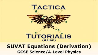 Deriving the SUVAT Equations GCSE ScienceALevel Physics  Tactica Tutorialis Aside [upl. by Silma680]