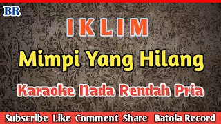 Mimpi Yang Hilang Karaoke  Nada Rendah Pria  Iklim [upl. by Esoranna]