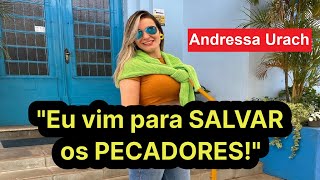 quotPastoraquot ANDRESSA URACH diz que veio para SALVAR OS PECADORESquot [upl. by Kenimod]