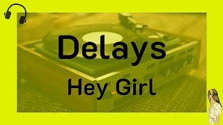 Delays  Hey Girl Video with lyrics [upl. by Remark680]