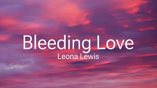 Leona Lewis  Bleeding Love  Lyrics [upl. by Akemihs]