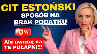 CIT estoński w 2024 Czy to się OPŁACA Kiedy NIE zapłacisz podatku Doradca podatkowy wyjaśnia [upl. by Enait232]