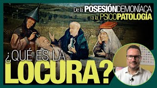 ¿Qué es LA LOCURA  De la POSESIÓN DEMONÍACA a la PSICOPATOLOGÍA [upl. by Hofmann997]