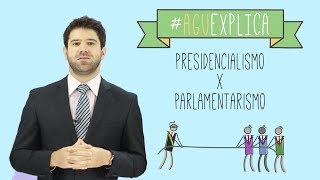 AGU Explica  Presidencialismo e Parlamentarismo [upl. by Gnouv911]