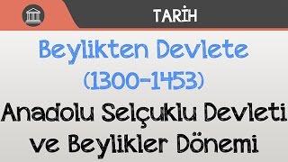 Beylikten Devlete 13001453  Anadolu Selçuklu Devleti ve Beylikler Dönemi [upl. by Danny]