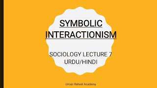 What is Symbolic Interactionism  Sociological Perspectives  Sociology Lectures Urdu  Hindi [upl. by Berthoud152]