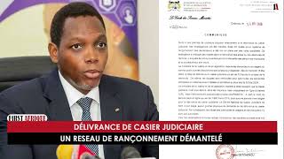 DÉLIVRANCE DE CASIER JUDICIAIRE  UN RESEAU DE RANÇONNEMENT DÉMANTELÉ [upl. by Liamsi]