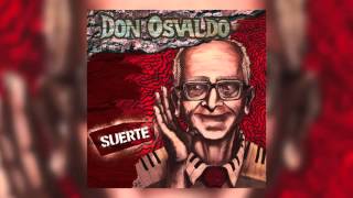 Don Osvaldo  Suerte Nuevo disco de Estudio 2015 [upl. by Bensky]