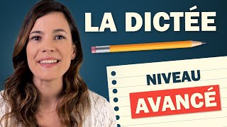 LA DICTÉE DE FRANÇAIS  Niveau Avancé [upl. by Oicneserc162]