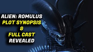 ALIEN ROMULUS Full Cast amp Plot Synopsis Revealed For NEW Alien Movie [upl. by Tnemelc]