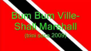 Bum Bum Ville  Shall Marshall Trini Soca 2009 [upl. by Barbara]