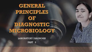 GENERAL PRINCIPLES OF DIAGNOSTIC MICROBIOLOGY II PART 3 quotGENERAL METHODS OF LABORATORY DIAGNOSISquot [upl. by Alacim]