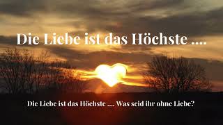 DIE LIEBE IST DAS HÖCHSTE [upl. by Eeniffar896]