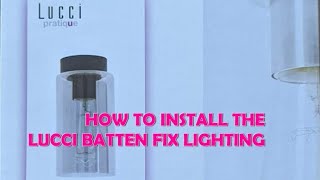 How to Install the Lucci Batten Fix Lighting [upl. by Nagel574]