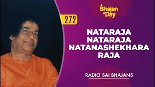 272  Nataraja Nataraja Natanashekhara Raja  Radio Sai Bhajans [upl. by Ollie1]